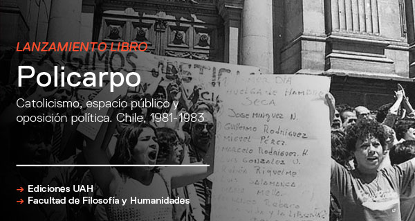 Lanzamiento // Policarpo. Catolicismo, espacio público y oposición política. Chile 1981-1983