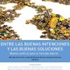 Entre las buenas intenciones y las buenas soluciones.