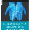 El desarrollo y la integración en América Latina