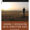 Guerra y revolución en el Kurdistán sirio