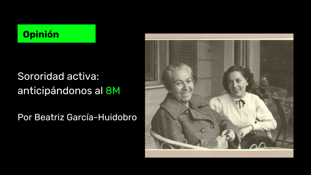 Opini&oacute;n | Sororidad activa: anticip&aacute;ndonos al 8M