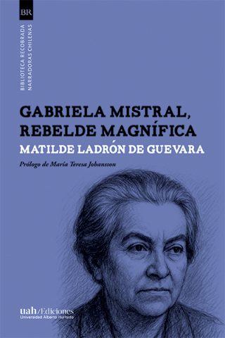 Gabriela Mistral rebelde magnifica web