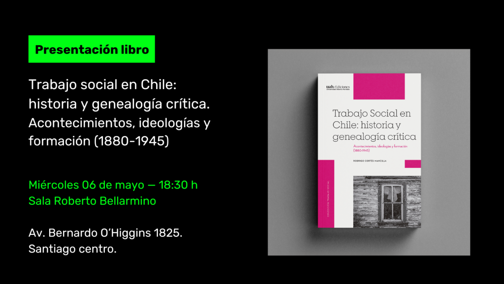 Lanzamiento | Trabajo social en Chile: historia y genealog&iacute;a cr&iacute;tica