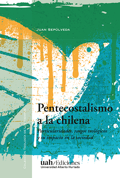 Lanzamiento / Pentecostalismo a la chilena. Particularidades, rasgos teológicos y su impacto en la sociedad.