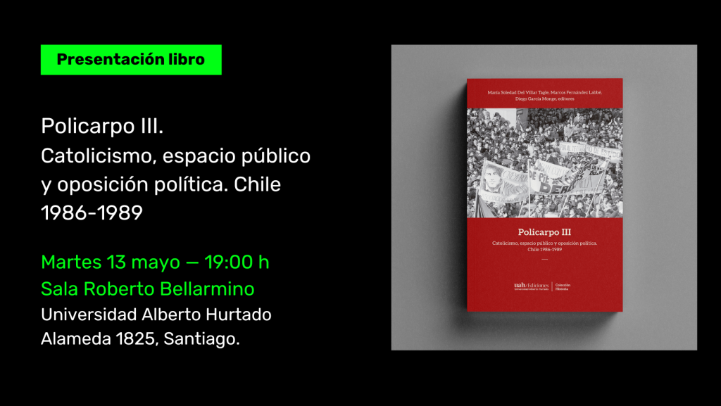 Lanzamiento | Policarpo III. Catolicismo, espacio público y oposición política. Chile 1986-1989