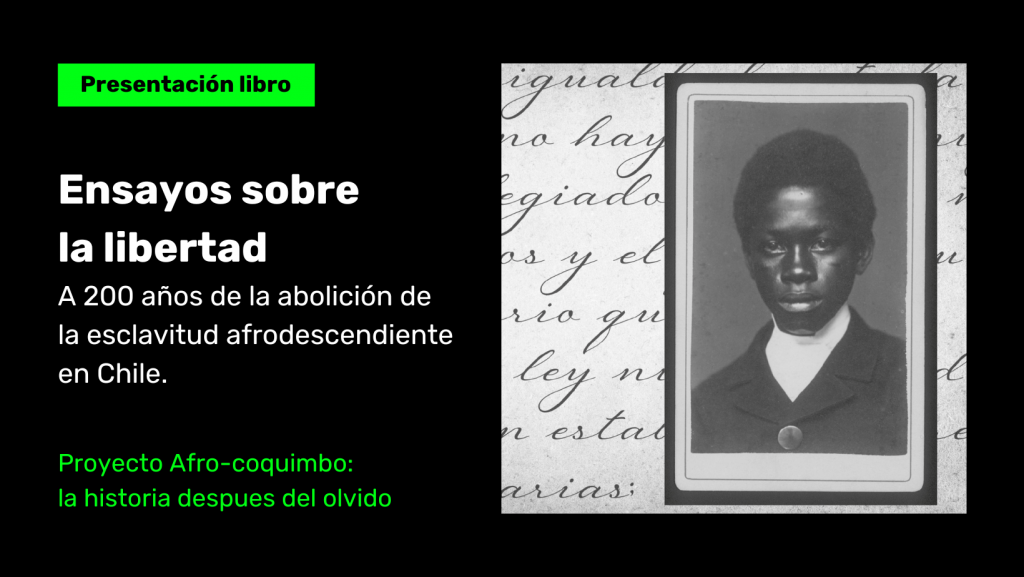 Lanzamiento / Ensayos sobre la libertad.  A 200 años de la abolición de la esclavitud afrodescendiente en Chile.