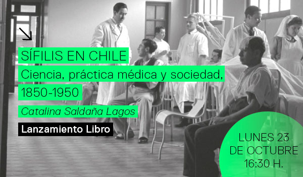 Lanzamiento / Sífilis en Chile. Ciencia, práctica médica y sociedad, 1850-1950.