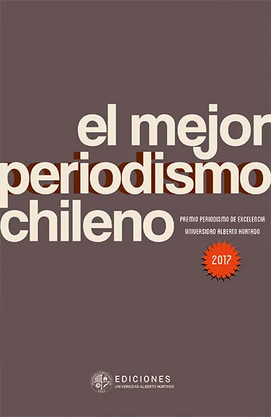El mejor periodismo chileno 2017