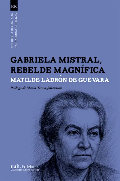 Gabriela Mistral rebelde magnifica web